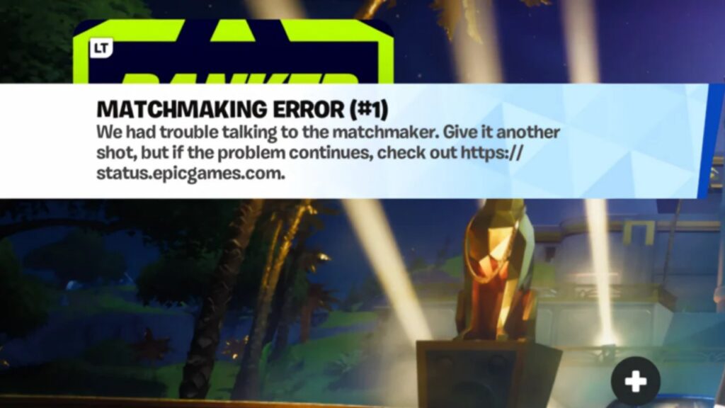 Matchmaking Error #1 in Fortnite.